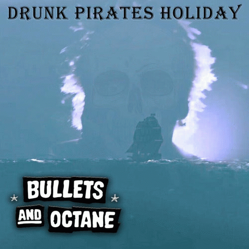 Bullets And Octane : Drunk Pirates Holiday
